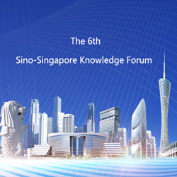 The 6th Sino-Singapore Knowledge Forum