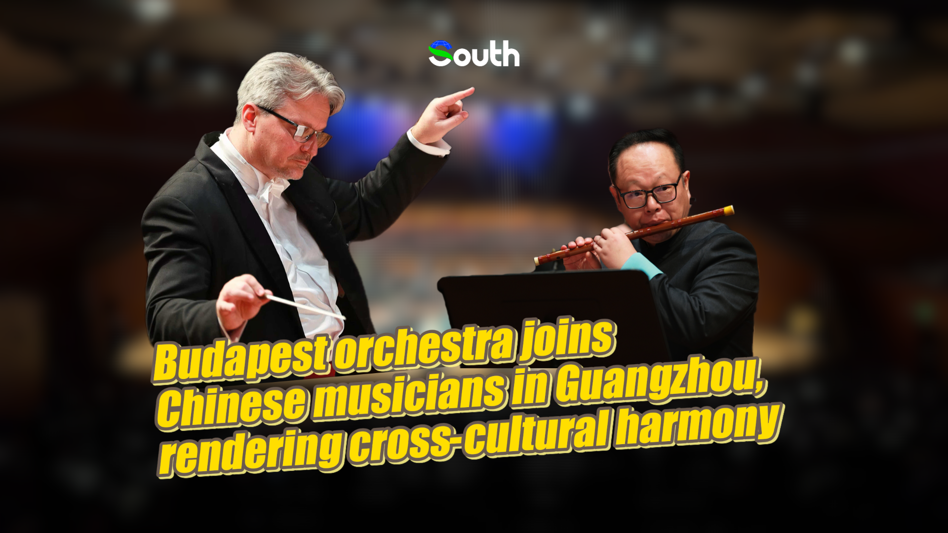 Budapest orchestra joins Chinese musicians in Guangzhou, rendering cross-cultural harmony